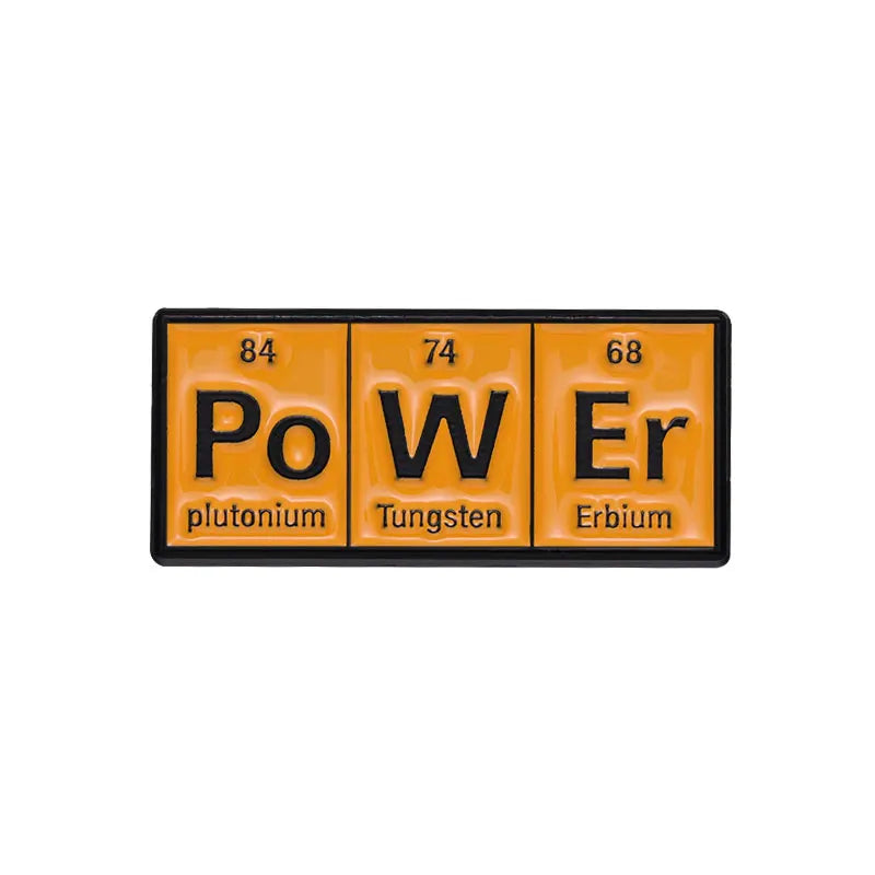 Chemical Element Enamel Pins Custom PO W ER GE NI U S Punk Brooches Lapel Badges Subject Jewelry Gift for students Friends