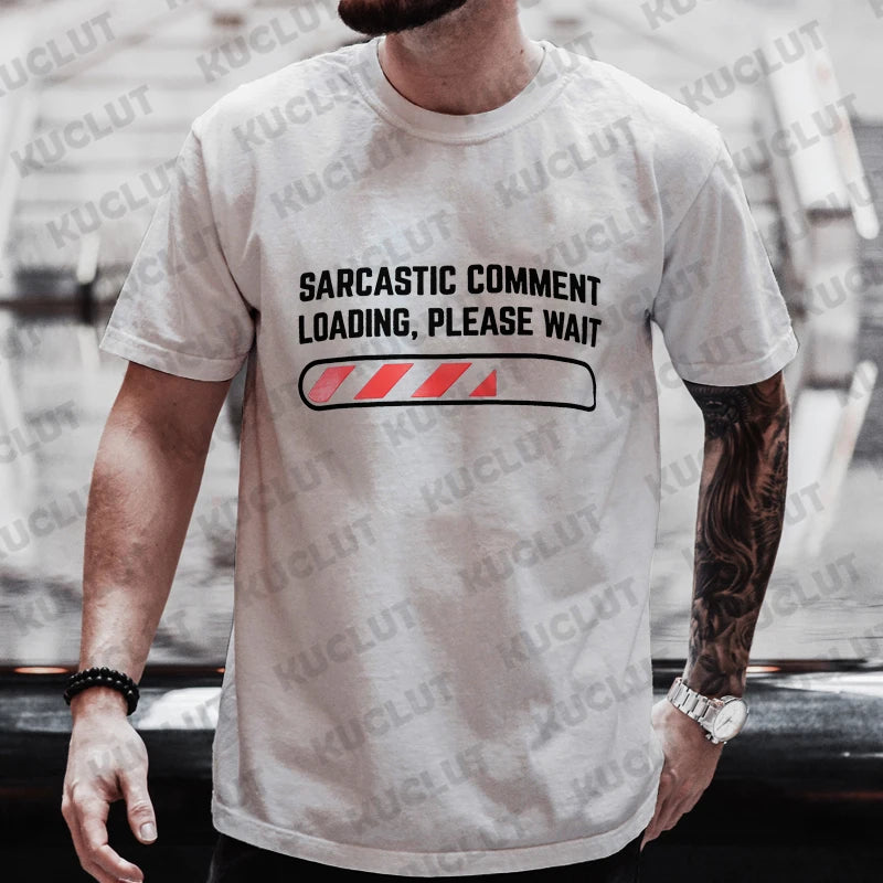 Men's T-shirts Clothing Sarcastic Comment Loading Please Wait Funny Sarcasm Humor Tshirts Clothes for Men Women Tee T-Shirt Tops