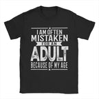 Men's T-Shirt I Am Often Mistaken For An Adult Because Of My Age Funny Tee Shirt Short Sleeve  T Shirts O Neck Clothes Party