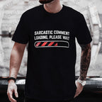 Men's T-shirts Clothing Sarcastic Comment Loading Please Wait Funny Sarcasm Humor Tshirts Clothes for Men Women Tee T-Shirt Tops