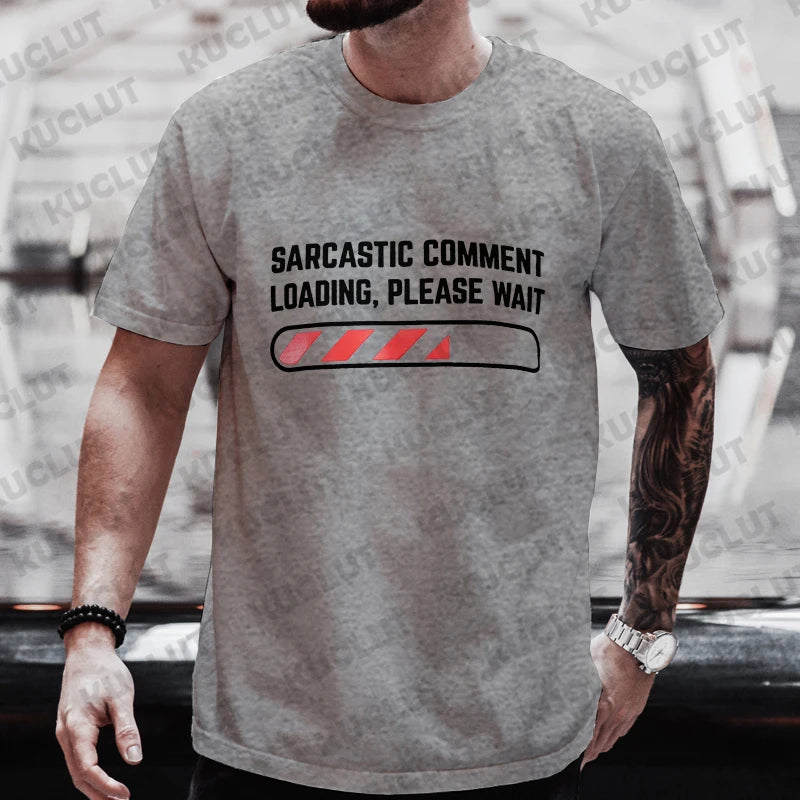 Men's T-shirts Clothing Sarcastic Comment Loading Please Wait Funny Sarcasm Humor Tshirts Clothes for Men Women Tee T-Shirt Tops
