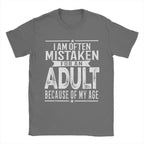 Men's T-Shirt I Am Often Mistaken For An Adult Because Of My Age Funny Tee Shirt Short Sleeve  T Shirts O Neck Clothes Party