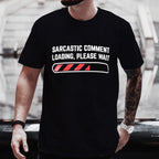 Men's T-shirts Clothing Sarcastic Comment Loading Please Wait Funny Sarcasm Humor Tshirts Clothes for Men Women Tee T-Shirt Tops