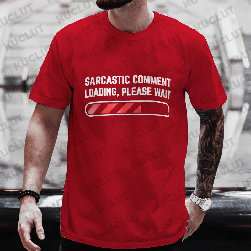 Men's T-shirts Clothing Sarcastic Comment Loading Please Wait Funny Sarcasm Humor Tshirts Clothes for Men Women Tee T-Shirt Tops