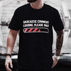 Men's T-shirts Clothing Sarcastic Comment Loading Please Wait Funny Sarcasm Humor Tshirts Clothes for Men Women Tee T-Shirt Tops